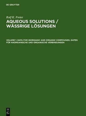 Rolf K. Freier: Aqueous Solutions / Wässrige Lösungen / Data for Inorganic and Organic Compounds. Daten für Anorganische und Organische Verbindungen