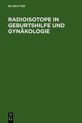Radioisotope in Geburtshilfe und Gyn&auml;kologie - 