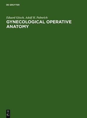 Gynecological Operative Anatomy - Eduard Gitsch, Adolf H. Palmrich