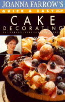 Joanna Farrow's Quick and Easy Cake Decorating - Joanna Farrow