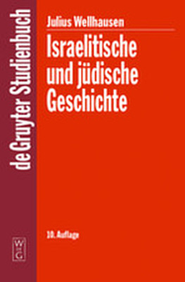 Israelitische und j&uuml;dische Geschichte - Julius Wellhausen