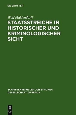 Staatsstreiche in historischer und kriminologischer Sicht - Wolf Middendorff