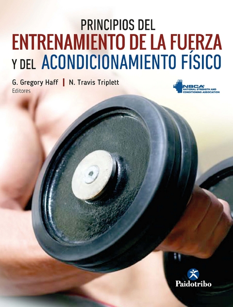 Principios del entrenamiento de la fuerza y del acondicionamiento f&iacute;sico NSCA (Color) - G. Gregory Haff, N. Travis Triplett