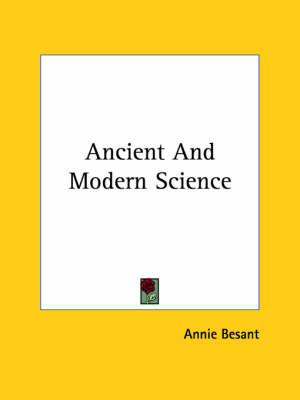 Ancient And Modern Science - Annie Wood Besant
