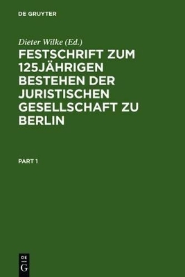 Festschrift zum 125j&auml;hrigen Bestehen der Juristischen Gesellschaft zu Berlin - 