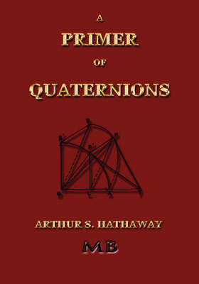 A Primer of Quaternions - Illustrated - Arthur S Hathaway