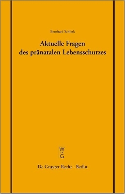 Aktuelle Fragen des pr&auml;natalen Lebensschutzes - Bernhard Schlink