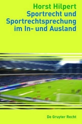 Sportrecht und Sportrechtsprechung im In- und Ausland