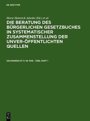 Die Beratung des B&uuml;rgerlichen Gesetzbuchs / Sachenrecht II: &sect;&sect; 1018 - 1296 - 