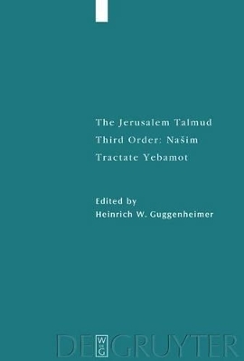 The Jerusalem Talmud. Third Order: Na&scaron;im / Tractate Yebamot - 