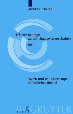 Wozu und wie &uuml;berhaupt noch &ouml;ffentliches Recht? - Arno Scherzberg