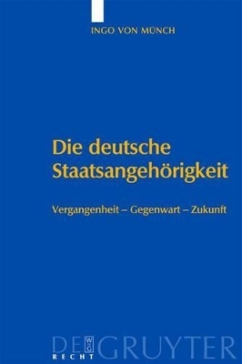 Die deutsche Staatsangeh&ouml;rigkeit - Ingo von M&uuml;nch