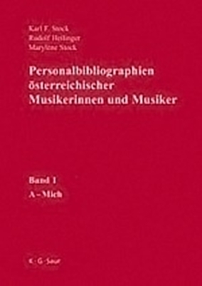 Personalbibliographien &ouml;sterreichischer Musikerinnen und Musiker - Karl F. Stock, Rudolf Heilinger, Maryl&egrave;ne Stock