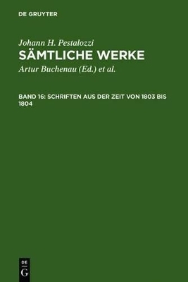 Johann H. Pestalozzi: Sämtliche Werke / Schriften aus der Zeit von 1803 bis 1804
