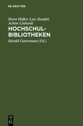 HochschulBibliotheken - Horst H&ouml;fler, Lutz Kandel, Achim Linhardt