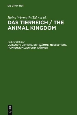 Das Tierreich / The Animal Kingdom / Ludwig Böhmig: Die wirbellosen Tiere / Das Tierreich / The Animal Kingdom / Ludwig Böhmig: Die wirbellosen Tiere / Das Tierreich / The Animal Kingdom / Urtiere, Schwämme, Nesseltiere, Roppenquallen und Würmer