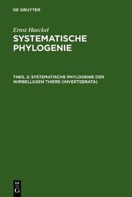 Ernst Haeckel: Systematische Phylogenie / Systematische Phylogenie der wirbellosen Thiere (Invertebrata)