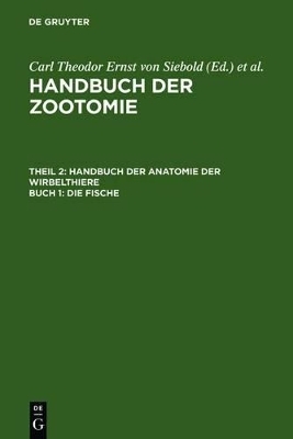 Handbuch der Zootomie. Handbuch der Anatomie der Wirbelthiere / Die Fische