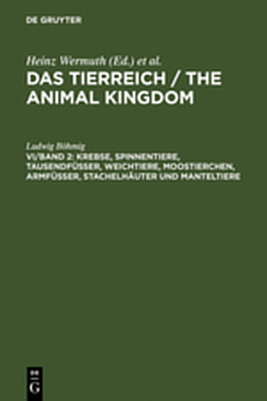 Ludwig B&ouml;hmig: Die wirbellosen Tiere / Das Tierreich / The Animal Kingdom / Ludwig B&ouml;hmig: Die wirbellosen Tiere / Das Tierreich / The Animal Kingdom / Krebse, Spinnentiere, Tausendf&uuml;&szlig;er, Weichtiere, Moostierchen, Armf&uuml;&szlig;er, Stachelh&auml;uter und Manteltiere - Ludwig B&ouml;hmig