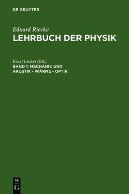 Eduard Riecke: Lehrbuch der Physik / Mechanik und Akustik – Wärme – Optik
