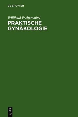 Praktische Gyn&auml;kologie - Willibald Pschyrembel
