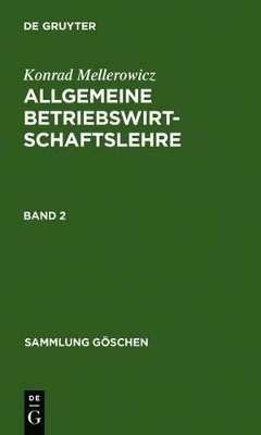 Konrad Mellerowicz: Allgemeine Betriebswirtschaftslehre / Konrad Mellerowicz: Allgemeine Betriebswirtschaftslehre. Band 2