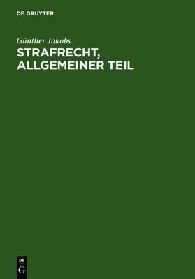 Strafrecht, Allgemeiner Teil - G&uuml;nther Jakobs