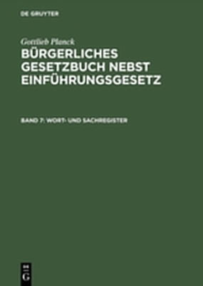 Gottlieb Planck: B&uuml;rgerliches Gesetzbuch nebst Einf&uuml;hrungsgesetz / Wort- und Sachregister