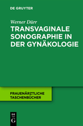 Transvaginale Sonographie in der Gyn&auml;kologie - Werner D&uuml;rr