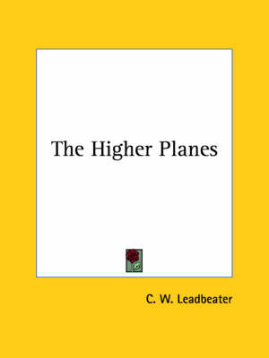 The Higher Planes - C W Leadbeater