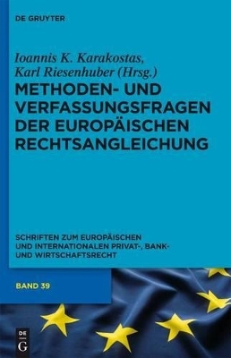 Methoden- und Verfassungsfragen der Europ&auml;ischen Rechtsangleichung - 
