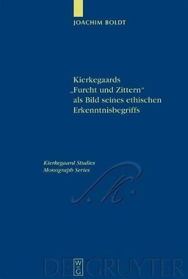 Kierkegaards "Furcht und Zittern" als Bild seines ethischen Erkenntnisbegriffs - Joachim Boldt
