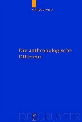 Die anthropologische Differenz - Markus Wild