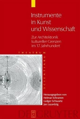 Theatrum Scientiarum / Instrumente in Kunst und Wissenschaft - 