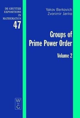 Yakov Berkovich; Zvonimir Janko: Groups of Prime Power Order / Yakov Berkovich; Zvonimir Janko: Groups of Prime Power Order. Volume 2