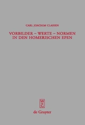 Vorbilder - Werte - Normen in den homerischen Epen