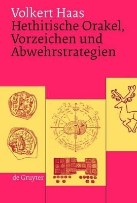 Hethitische Orakel, Vorzeichen und Abwehrstrategien - Volkert Haas