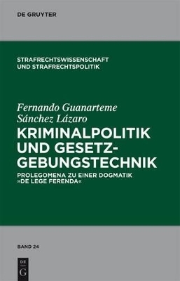 Kriminalpolitik und Gesetzgebungstechnik - Fernando Guanarteme Sanchez Lazaro