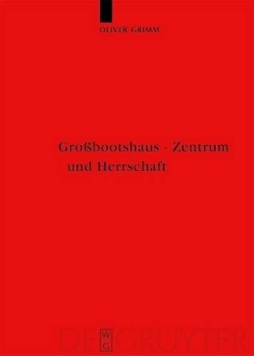 Großbootshaus - Zentrum und Herrschaft