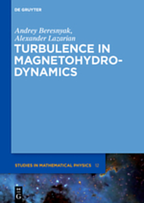 Turbulence in Magnetohydrodynamics - Andrey Beresnyak, Alexander Lazarian