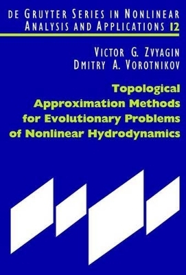 Topological Approximation Methods for Evolutionary Problems of Nonlinear Hydrodynamics - Victor G. Zvyagin, Dmitry A. Vorotnikov
