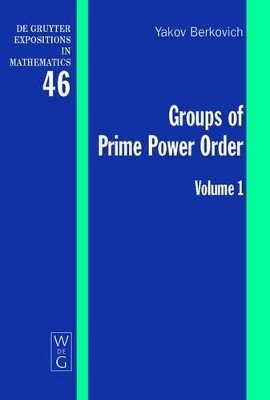 Yakov Berkovich; Zvonimir Janko: Groups of Prime Power Order / Yakov Berkovich; Zvonimir Janko: Groups of Prime Power Order. Volume 1 - Yakov Berkovich
