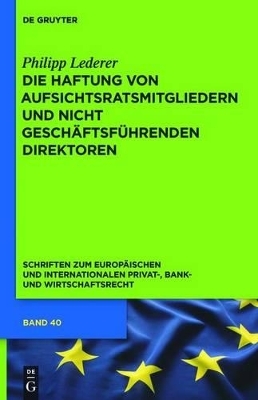 Die Haftung von Aufsichtsratsmitgliedern und nicht gesch&auml;ftsf&uuml;hrenden Direktoren - Philipp Lederer