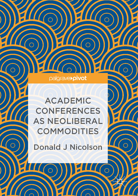Academic Conferences as Neoliberal Commodities - Donald J Nicolson