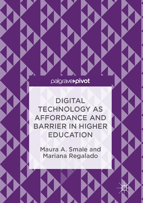 Digital Technology as Affordance and Barrier in Higher Education - Maura A. Smale, Mariana Regalado
