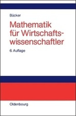 Mathematik f&uuml;r Wirtschaftswissenschaftler - R&uuml;diger B&uuml;cker