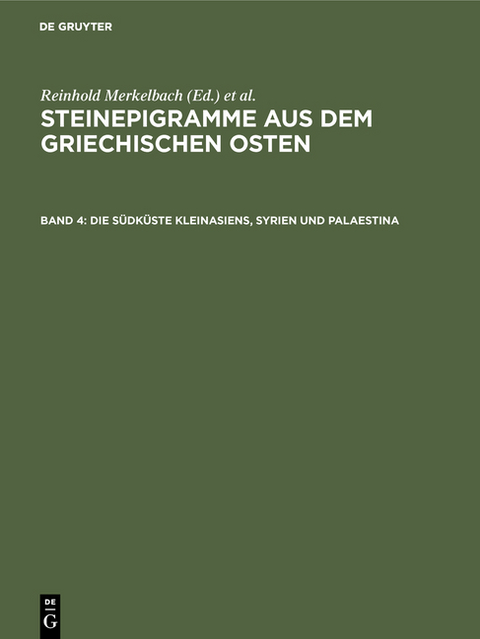 Steinepigramme aus dem griechischen Osten / Die S&uuml;dk&uuml;ste Kleinasiens, Syrien und Palaestina - Reinhold Merkelbach