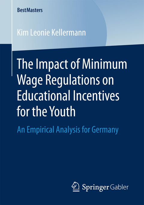 The Impact of Minimum Wage Regulations on Educational Incentives for the Youth - Kim Leonie Kellermann