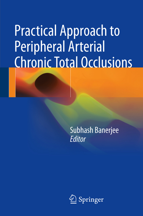 Practical Approach to Peripheral Arterial Chronic Total Occlusions - 