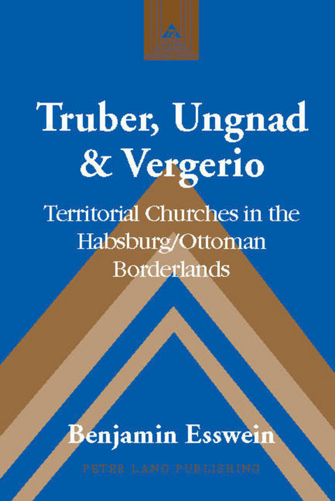 Truber, Ungnad & Vergerio - Benjamin Esswein
